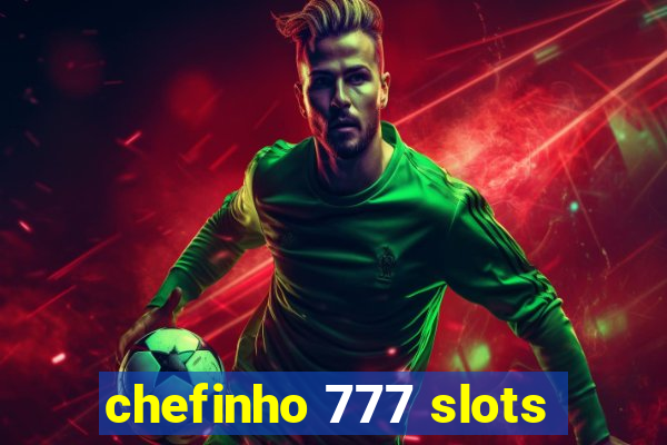 chefinho 777 slots